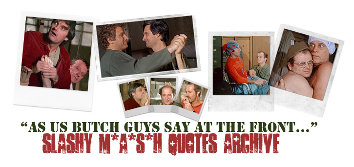 "As Us Butch Guys Say at the Front..." - Slashy M*A*S*H Quotes Archive - Banner by Sarah (Lucy the Dragon)